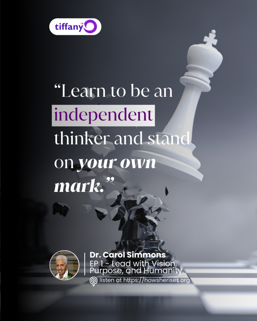 Dr. Carol Simmons quote graphic for How She Rises Podcast Episode 1 hosted by Tiffany Odutoye, featuring a chess king and the quote “Learn to be an independent thinker and stand on your own mark.”