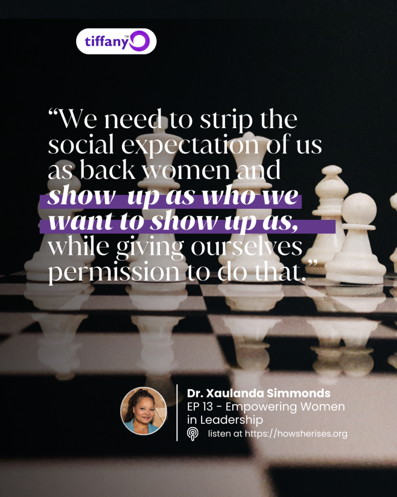 Dr. Xaulanda Simmonds quote graphic for How She Rises Podcast Episode 13 hosted by Tiffany Odutoye, featuring white chess pieces and the quote about stripping social expectations and showing up authentically as Black women in leadership.